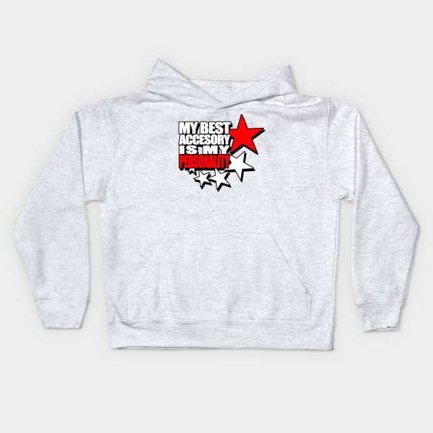 My best accessory is my personality Kids Hoodie by JPS-CREATIONS